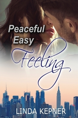 Peaceful Easy Feeling by Linda Tiernan Kepner