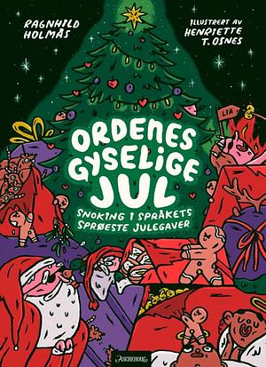 Ordenes gyselige jul snoking i språkets sprøeste julegaver by Henriette T. Osnes, Ragnhild Holmås