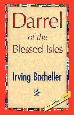 Darrel of the Blessed Isles by Irving Bacheller
