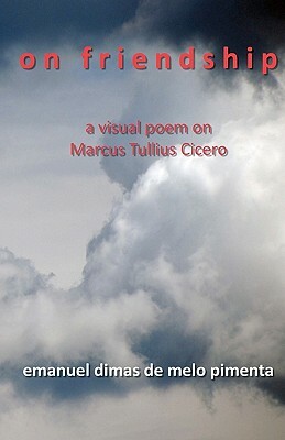 On Friendship: after the work by Marcus Tullius Cicero by Emanuel Dimas De Melo Pimenta