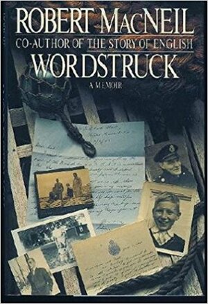 Wordstruck: A Memoir by Robert MacNeil