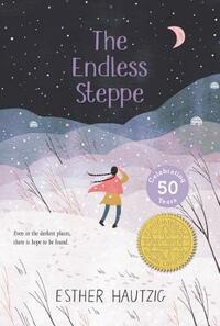 The Endless Steppe: Growing Up in Siberia by Esther Hautzig