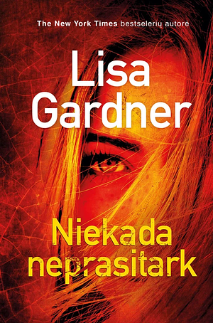 Niekada neprasitark by Lisa Gardner