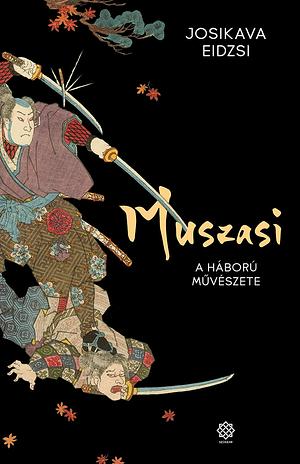 Muszasi 2. – A háború művészete by Eiji Yoshikawa