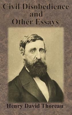 Civil Disobedience and Other Essays by Henry David Thoreau