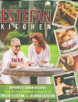 Estefan Kitchen by Gloria Estefan, Emilio Estefan