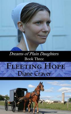 Fleeting Hope (Dreams of Plain Daughters, Book Three) by Diane Craver