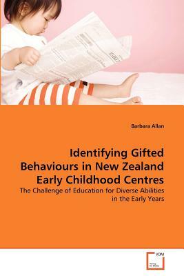 Identifying Gifted Behaviours in New Zealand Early Childhood Centres by Barbara Allan
