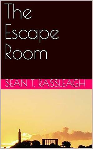 The Escape Room by Sean T. Rassleagh