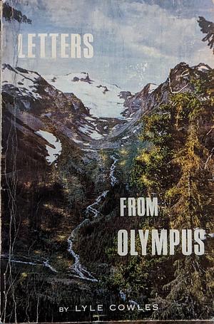 Letters from Olympus: a trailman's almanac by Lyle Cowles