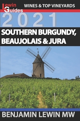 Southern Burgundy, Beaujolais, and Jura by Benjamin Lewin Mw