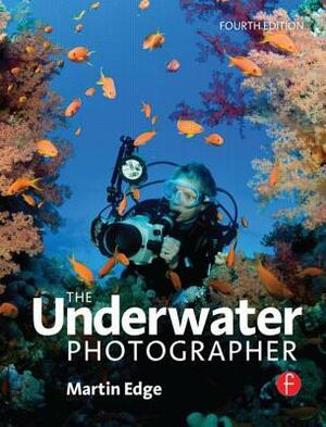 The Underwater Photographer by Martin Edge