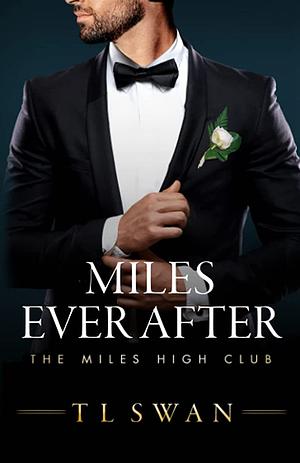 Miles Ever After by T L Swan