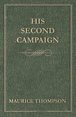 His Second Campaign by Maurice Thompson