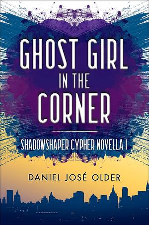 Ghost Girl in the Corner by Daniel José Older