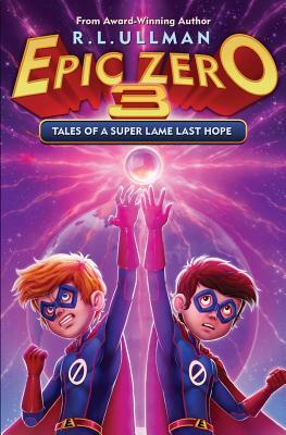 Tales of a Super Lame Last Hope by R.L. Ullman