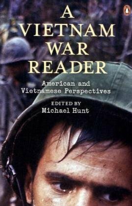 A Vietnam War Reader: A Documentary History From American And Vietnamese Perspec by Michael H. Hunt