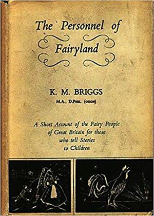 Personnel of Fairyland: A Short Account of the Fairy People of Great Britain for Those Who Tell Stories to Children by Katharine M. Briggs