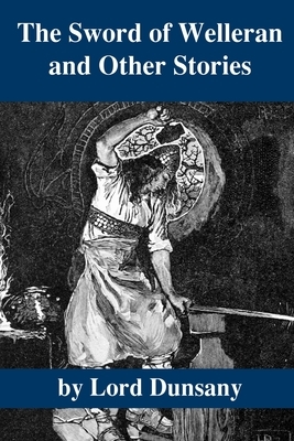 The Sword of Welleran and Other Stories by Lord Dunsany