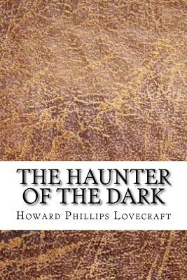 The Haunter of the Dark by H.P. Lovecraft