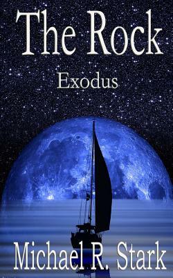 The Rock: Exodus by Michael R. Stark