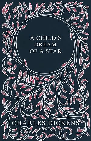 A Child's Dream of a Star by Charles Dickens