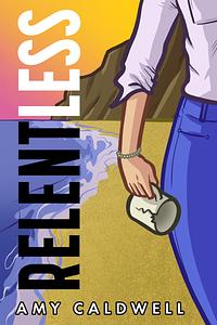 Relentless by Amy Caldwell