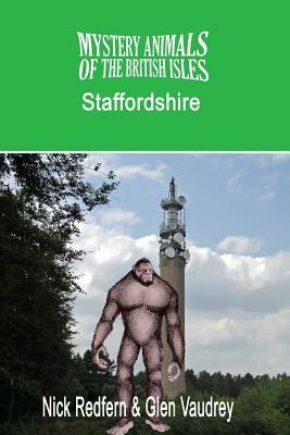 The Mystery Animals of the British Isles: Staffordshire by Nick Redfern, Glen Vaudrey