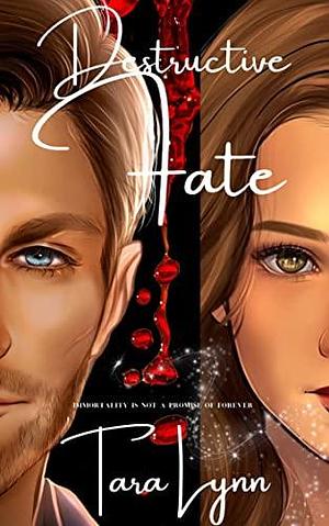 Destructive Fate: Tales of the Immortals by Tara Lynn, Tara Lynn