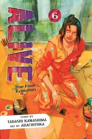 Alive: The Final Evolution, Vol. 6 by Tadashi Kawashima, Adachitoka