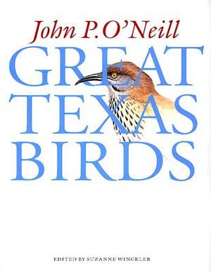 Great Texas Birds by John P. O'Neill