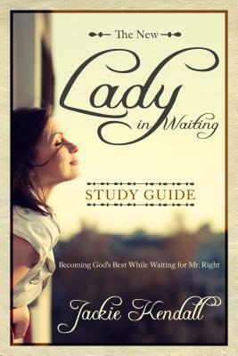 Lady in Waiting: Becoming God's Best While Waiting for Mr. Right by Jackie Kendall