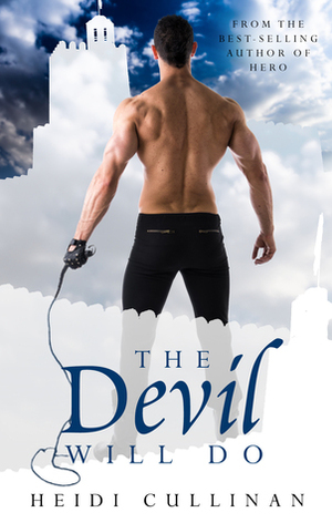 The Devil Will Do by Heidi Cullinan