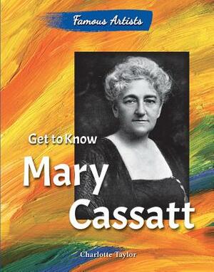 Get to Know Mary Cassatt by Charlotte Taylor