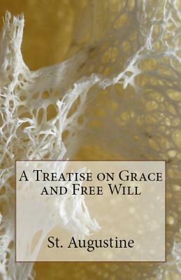 A Treatise on Grace and Free Will by Saint Augustine