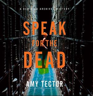 Speak for the Dead: A Dominion Archives Mystery by Amy Tector