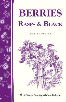 Berries, Rasp- & Black: Storey Country Wisdom Bulletin A-33 by Louise Riotte