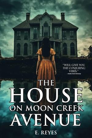 The House on Moon Creek Avenue by E Reyes