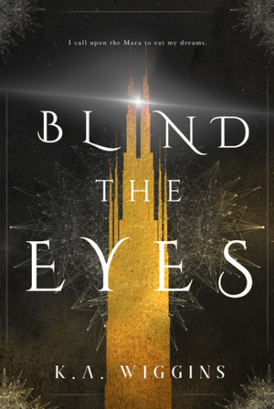 Blind the Eyes by K.A. Wiggins