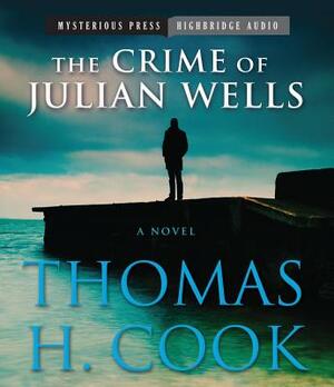 The Crime of Julian Wells by Thomas H. Cook