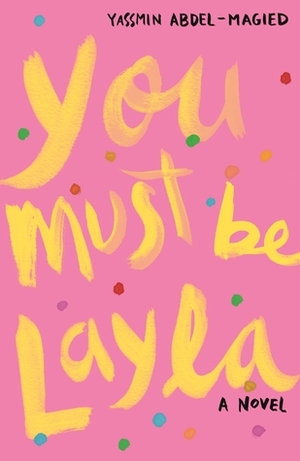 You Must Be Layla by Yassmin Abdel-Magied