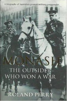 Monash: The Outsider Who Won a War by Roland Perry