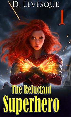 The Reluctant Superhero Book 1 by D. Levesque