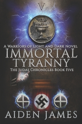 Immortal Tyranny: A Warriors of Light and Dark Novel by Aiden James