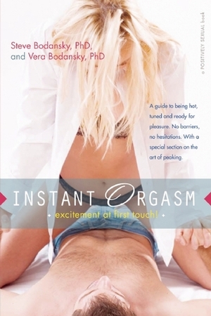 Instant Orgasm: Excitement at First Touch by Steve Bodansky, Vera Bodansky