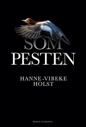 Som pesten by Hanne-Vibeke Holst