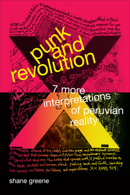 Punk and Revolution: Seven More Interpretations of Peruvian Reality by Shane Greene