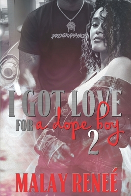 I Got Love For A Dope Boy 2 by Malay Reneé