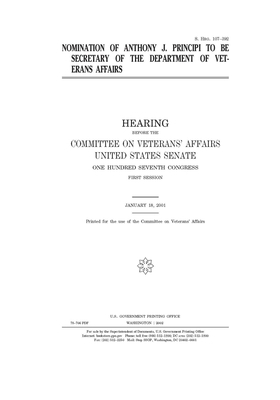 Nomination of Anthony J. Principi to be Secretary of the Department of Veterans Affairs by United States Congress, United States Senate, Committee On Veterans (senate)