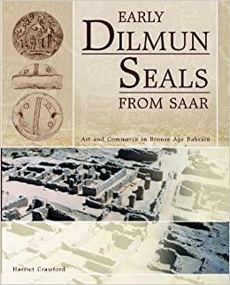 Early Dilmun Seals From Saar: Art And Commerce In Bronze Age Bahrain by Harriet Crawford